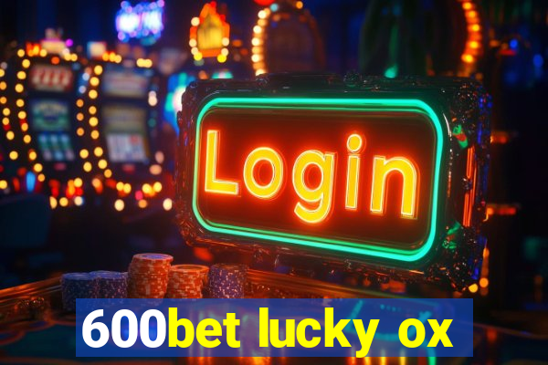 600bet lucky ox